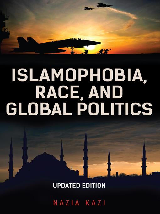 Title details for Islamophobia, Race, and Global Politics by Nazia Kazi - Available
